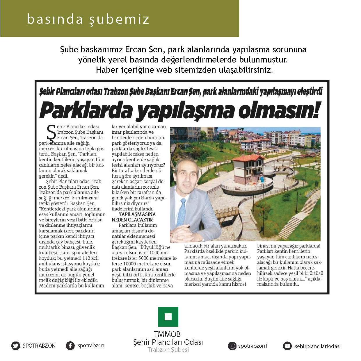 ŞUBE BAŞKANIMIZ ERCAN ŞEN, PARK ALANLARINDA YAPILAŞMA SORUNUNA 
YÖNELİK YEREL BASINDA DEĞERLENDİRMELERDE BULUNMUŞTUR.