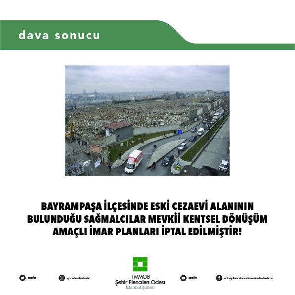 BAYRAMPAŞA İLÇESİNDE BULUNAN ESKİ BAYRAMPAŞA CEZAEVİ ALANI İÇİN HAZIRLANAN SAĞMALCILAR MEVKİİ KENTSEL DÖNÜŞÜM AMAÇLI İMAR PLANLARI İPTAL EDİLMİŞTİR!