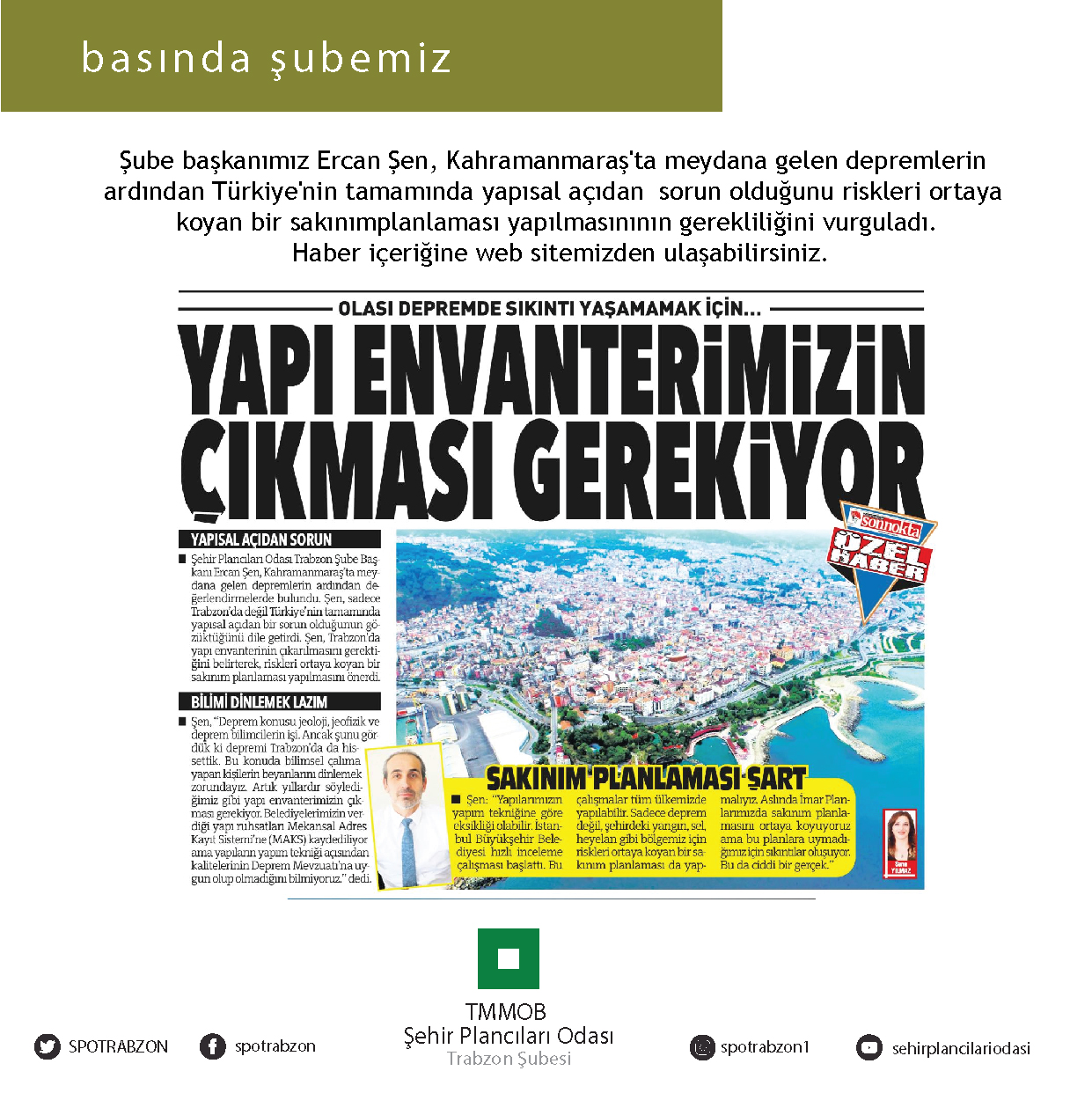 ŞUBE BAŞKANIMIZ ERCAN ŞEN, KAHRAMANMARAŞ`TA MEYDANA GELEN DEPREMLERİN 
ARDINDAN TÜRKİYE`NİN TAMAMINDA YAPISAL AÇIDAN  SORUN OLDUĞUNU, RİSKLERİ ORTAYA KOYAN BİR SAKINIM PLANLAMASI YAPILMASINININ GEREKLİLİĞİNİ VURGULADI.