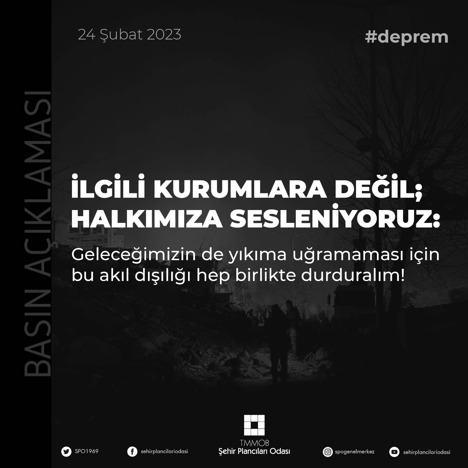 İLGİLİ KURUMLARA DEĞİL; HALKIMIZA SESLENİYORUZ:
GELECEĞİMİZİN DE YIKIMA UĞRAMAMASI İÇİN BU AKIL DIŞILIĞI HEP BİRLİKTE DURDURALIM!
