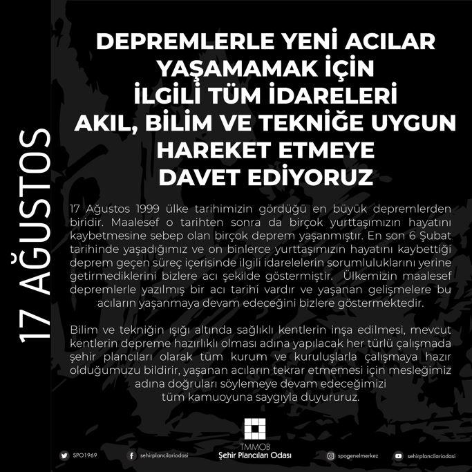 DEPREMLERLE YENİ ACILAR YAŞAMAMAK İÇİN İLGİLİ TÜM İDARELERI AKIL, BİLİM VE TEKNİĞE UYGUN HAREKET ETMEYE DAVET EDİYORUZ