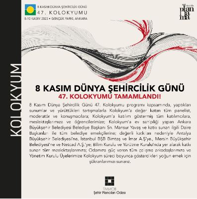 8 KASIM DÜNYA ŞEHİRCİLİK GÜNÜ 47. KOLOKYUMU TAMAMLANDI!