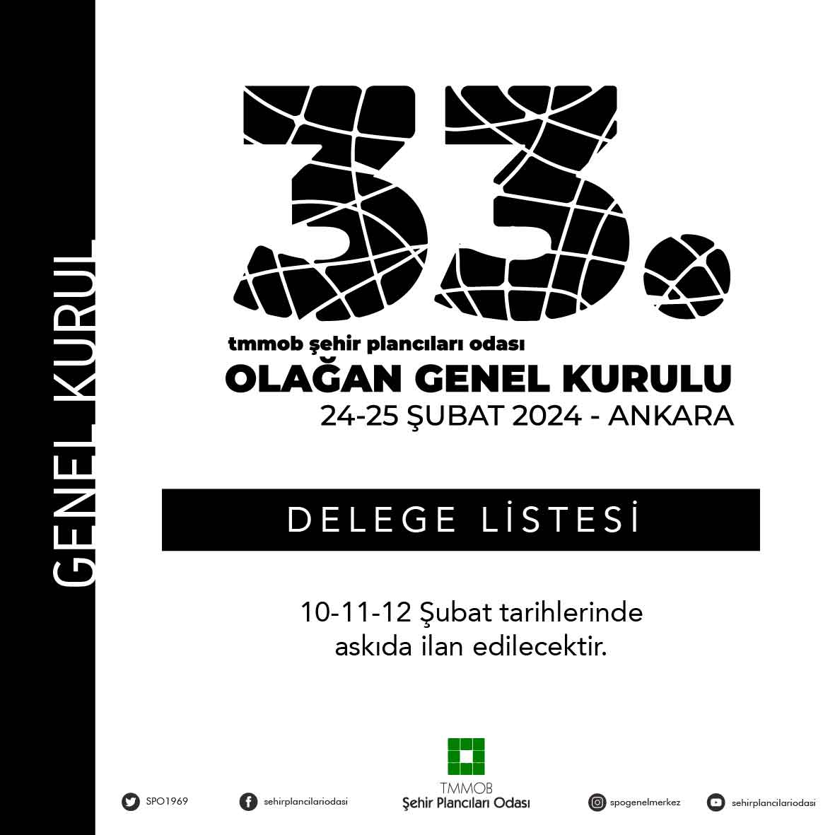 32. OLAĞAN GENEL KURULU`NA AİT DELEGE LİSTESİ 10-11-12 ŞUBAT 2024 (CUMARTESİ-PAZAR-PAZARTESİ) TARİHLERİNDE ODA GENEL MERKEZİ`NDE ASKIDA İLAN EDİLECEKTİR.  