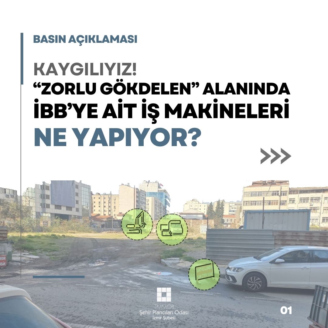 BASIN AÇIKLAMASI 
KAYGILIYIZ...
"ZORLU GÖKDELEN" ALANINDA İZMİR BÜYÜKŞEHİR BELEDİYESİNE AİT İŞ MAKİNELERİ NE YAPIYOR?
