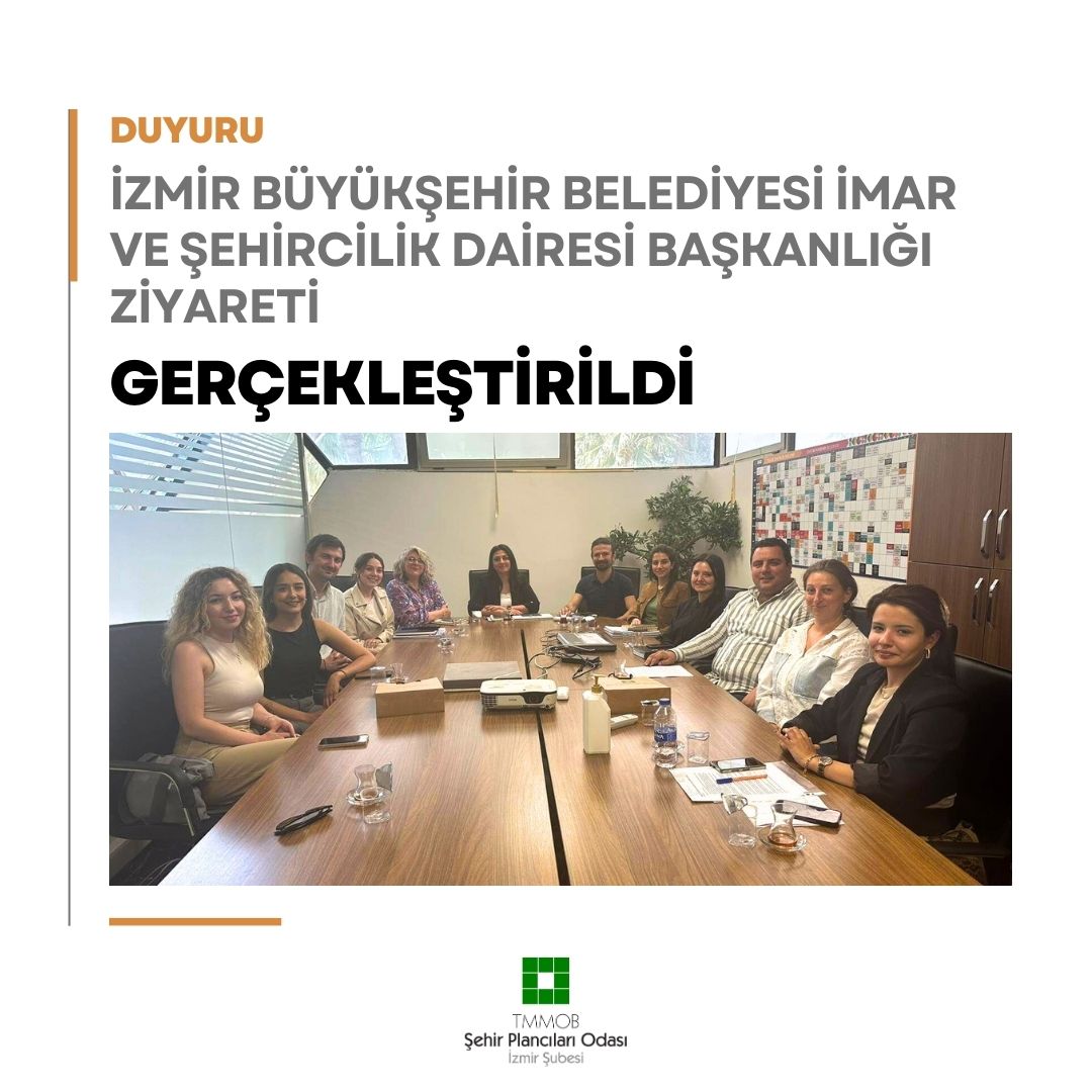 İZMİR BÜYÜKŞEHİR BELEDİYESİ İMAR VE ŞEHİRCİLİK DAİRESİ BAŞKANLIĞI ZİYARETİ 