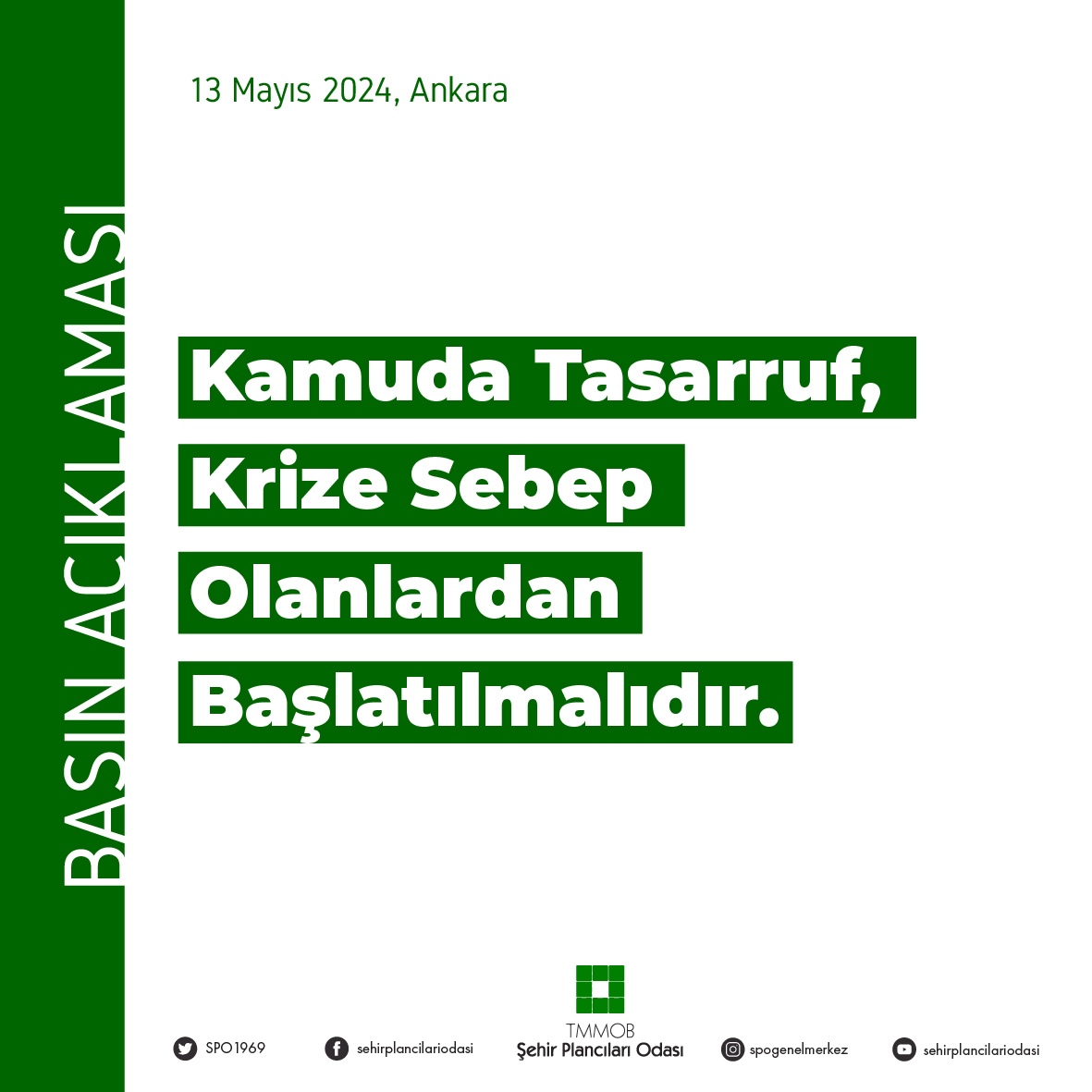 KAMUDA TASARRUF, KRİZE SEBEP OLANLARDAN BAŞLATILMALIDIR