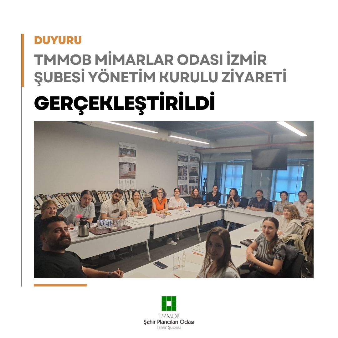 TMMOB MİMARLAR ODASI İZMİR ŞUBESİ YÖNETİM KURULU ZİYARETİ