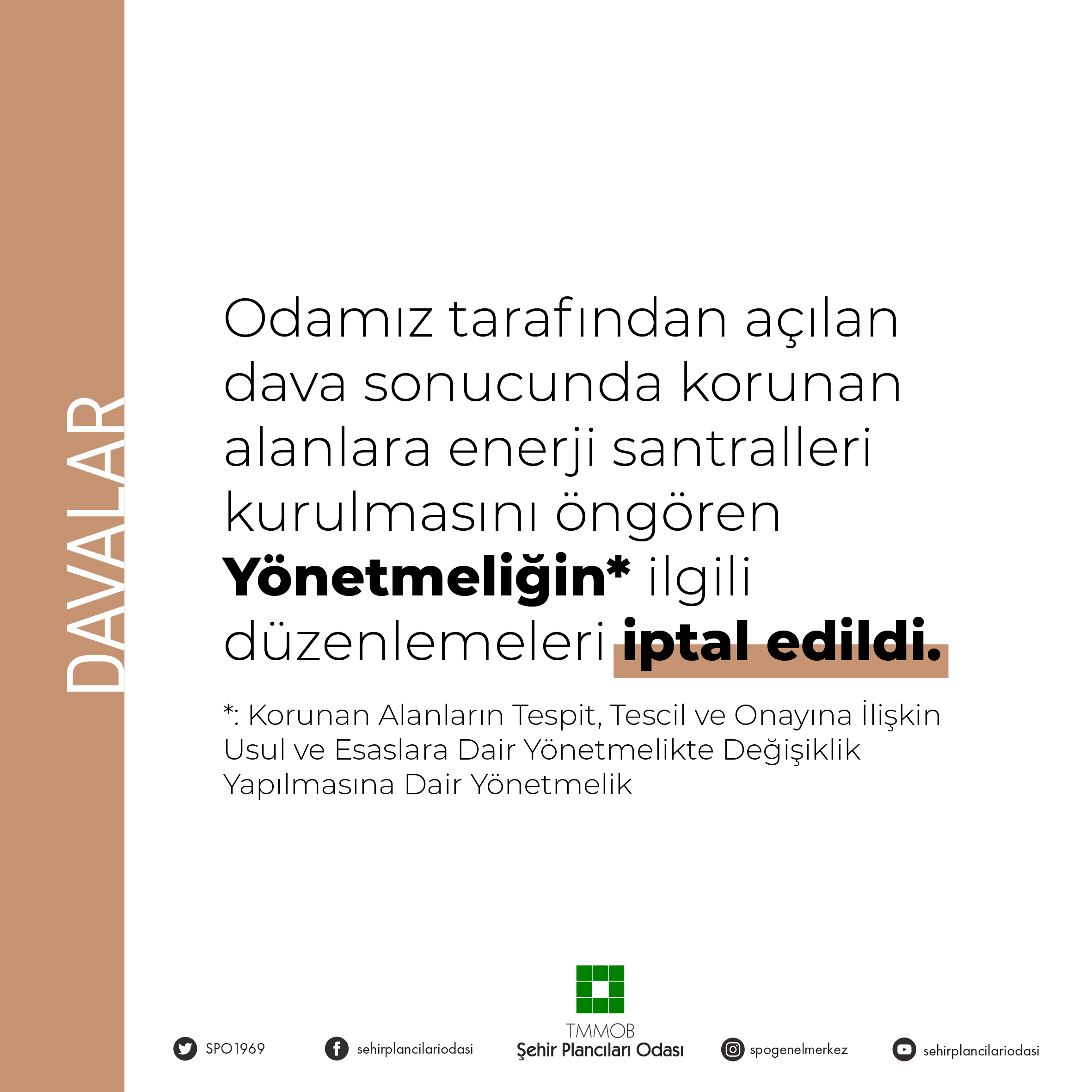 ODAMIZ TARAFINDAN AÇILAN DAVA SONUCUNDA KORUNAN ALANLARA ENERJİ SANTRALLERİ KURULMASINI ÖNGÖREN  YÖNETMELİĞİN İLGİLİ DÜZENLEMELERİ İPTAL EDİLDİ.