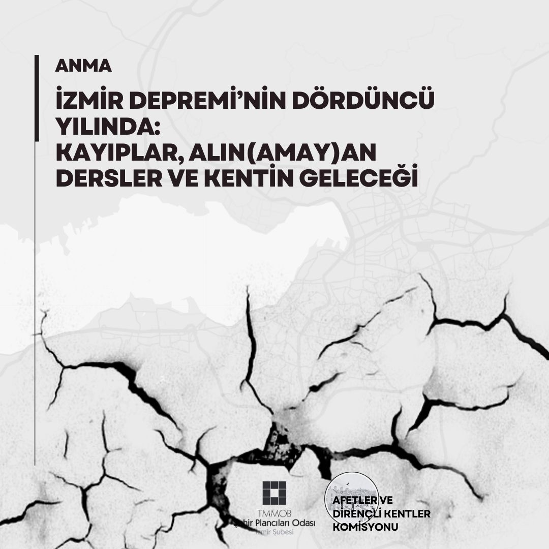 İZMİR DEPREMİ'NİN DÖRDÜNCÜ YILINDA: 
KAYIPLAR, ALIN(AMAY)AN DERSLER VE KENTİN GELECEĞİ