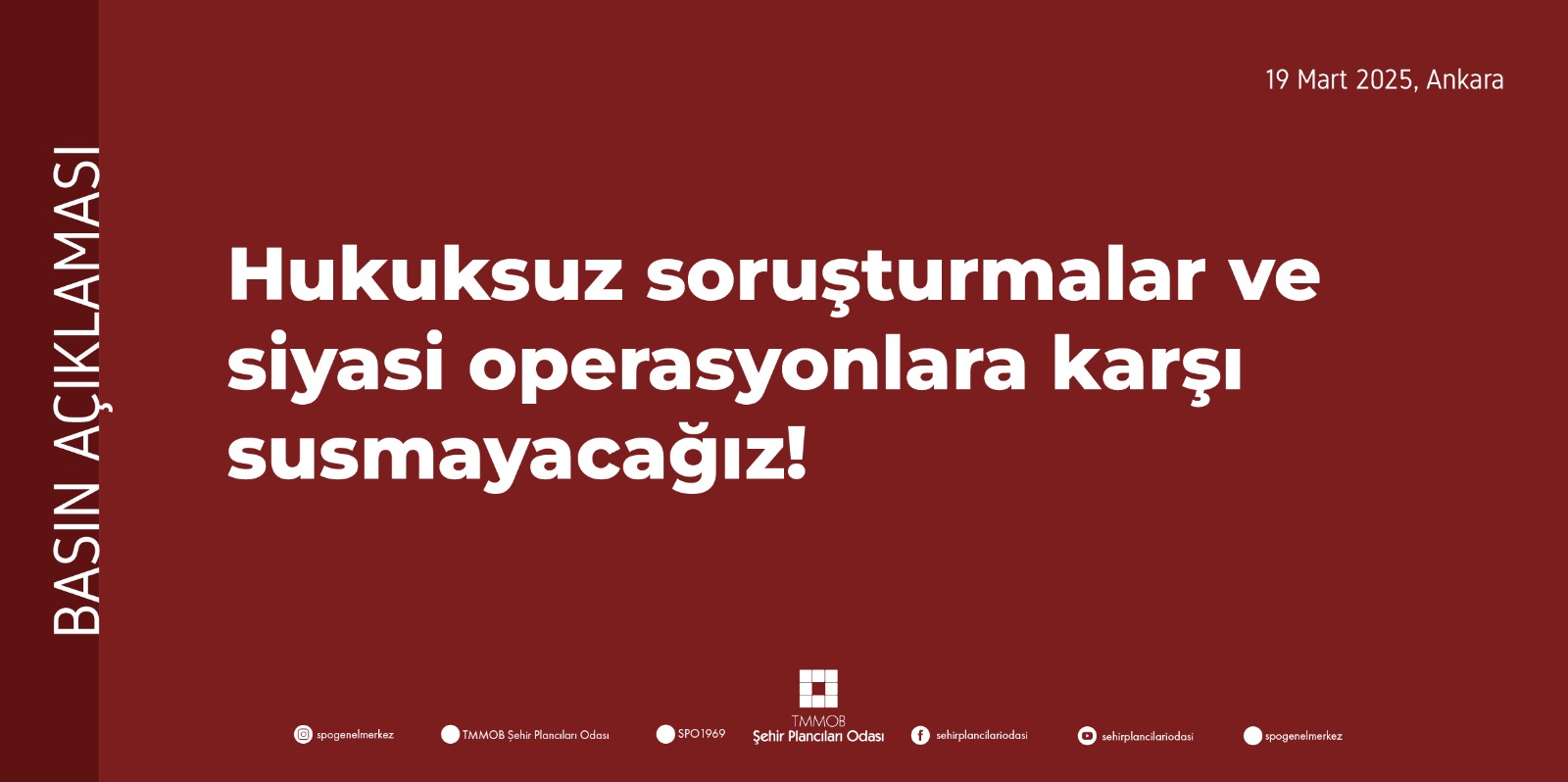 HUKUKSUZ SORUŞTURMALAR VE SİYASİ OPERASYONLARA KARŞI SUSMAYACAĞIZ!
