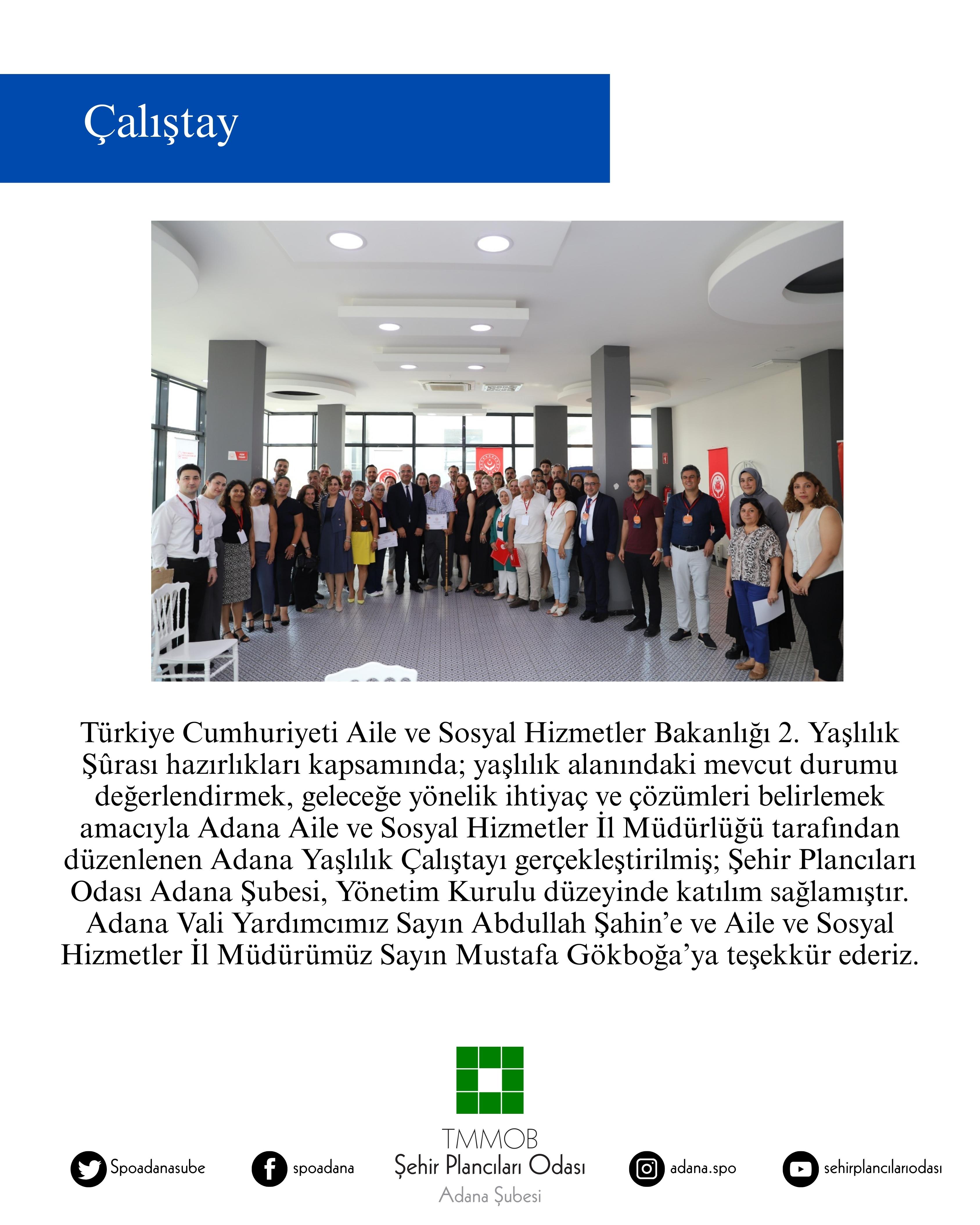 ADANA AİLE VE SOSYAL HİZMETLER İL MÜDÜRLÜĞÜ TARAFINDAN DÜZENLENEN ADANA YAŞLILIK ÇALIŞTAYI GERÇEKLEŞTİRİLDİ