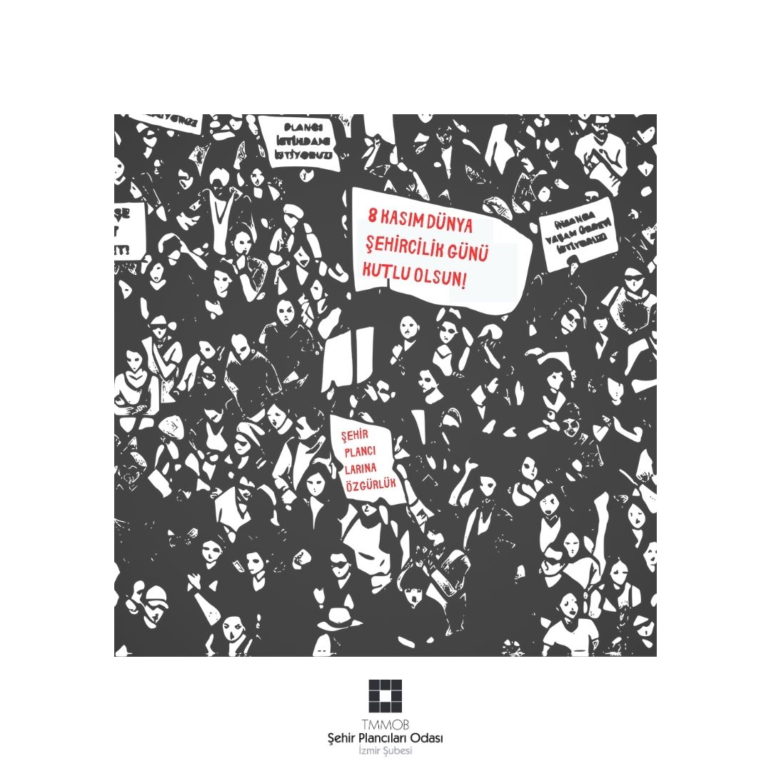 8 KASIM DÜNYA ŞEHİRCİLİK GÜNÜ: KENT HEPİMİZİN, MÜCADELE SÜRÜYOR!
