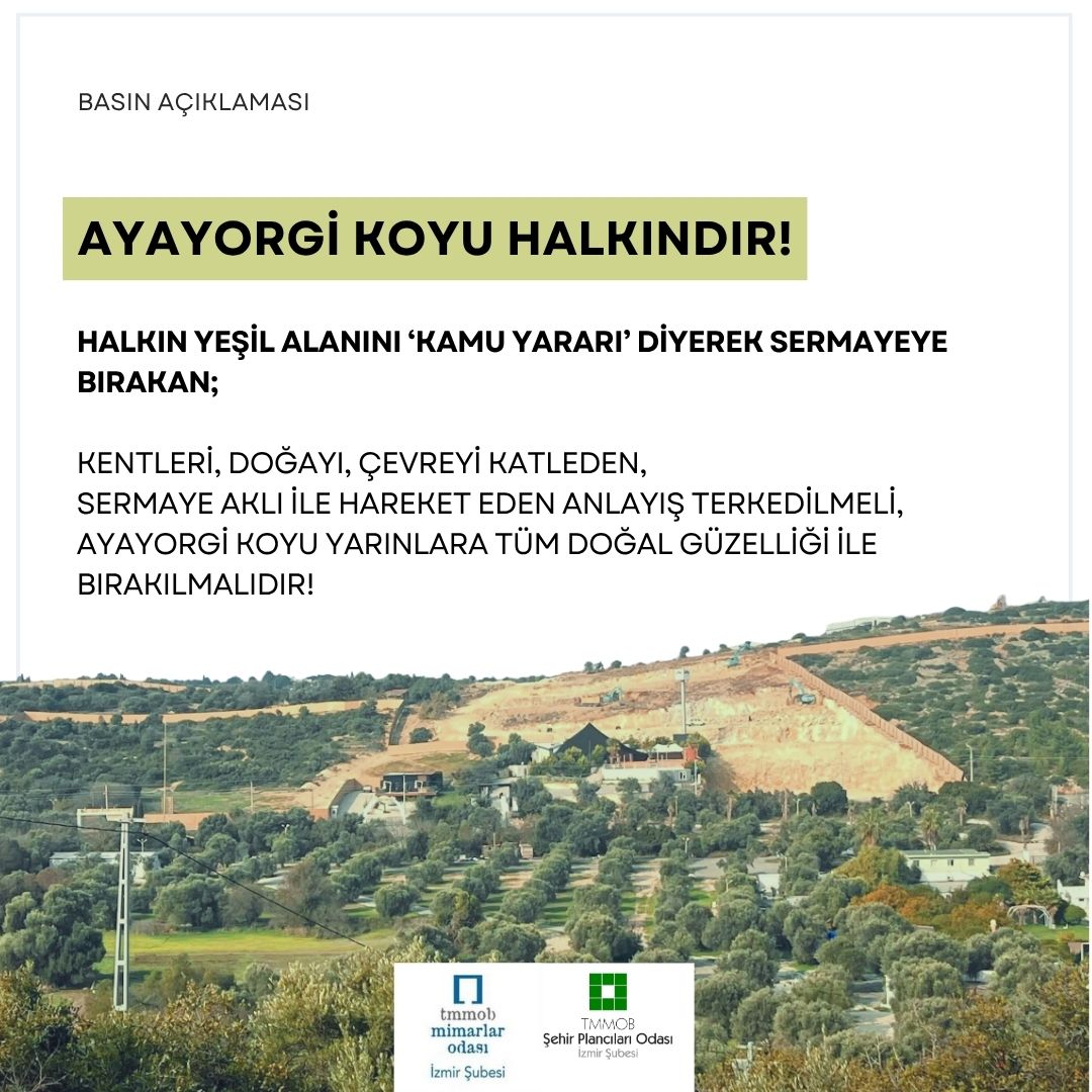 HALKIN YEŞİL ALANINI KAMU YARARI' DİYEREK SERMAYEYE BIRAKAN;
KENTLERİ, DOĞAYI, ÇEVREYİ KATLEDEN, SERMAYE AKLI İLE HAREKET EDEN ANLAYIŞ TERKEDİLMELİ, AYAYORGİ KOYU YARINLARA TÜM DOĞAL GÜZELLİĞİ İLE BIRAKILMALIDIR!
