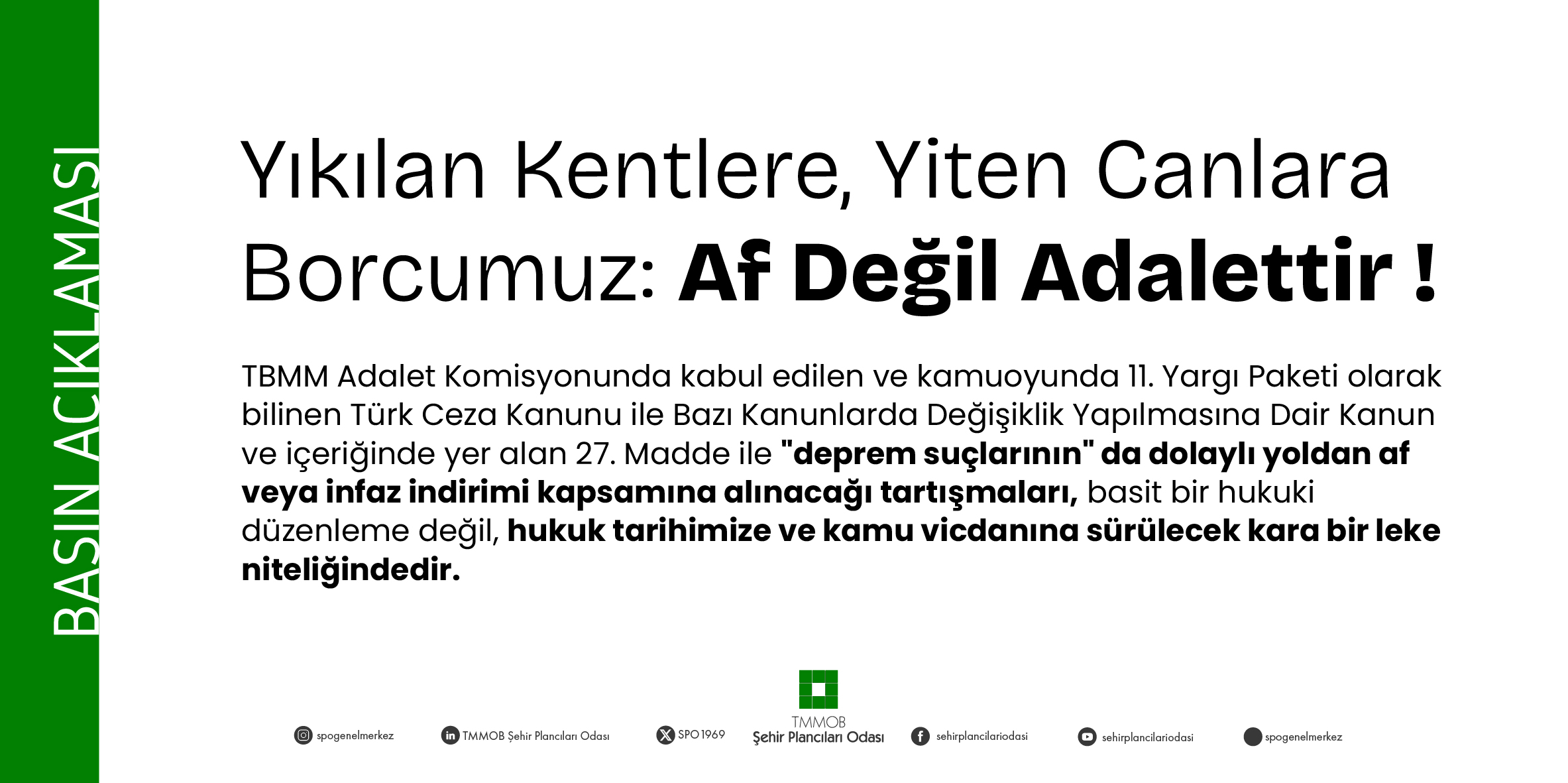 YIKILAN KENTLERE, YİTEN CANLARA BORCUMUZ: AF DEĞİL ADALETTİR!