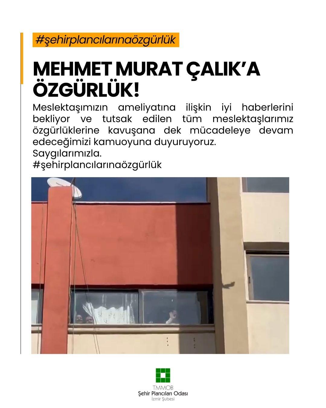 MEHMET MURAT ÇALIK'A ÖZGÜRLÜK!