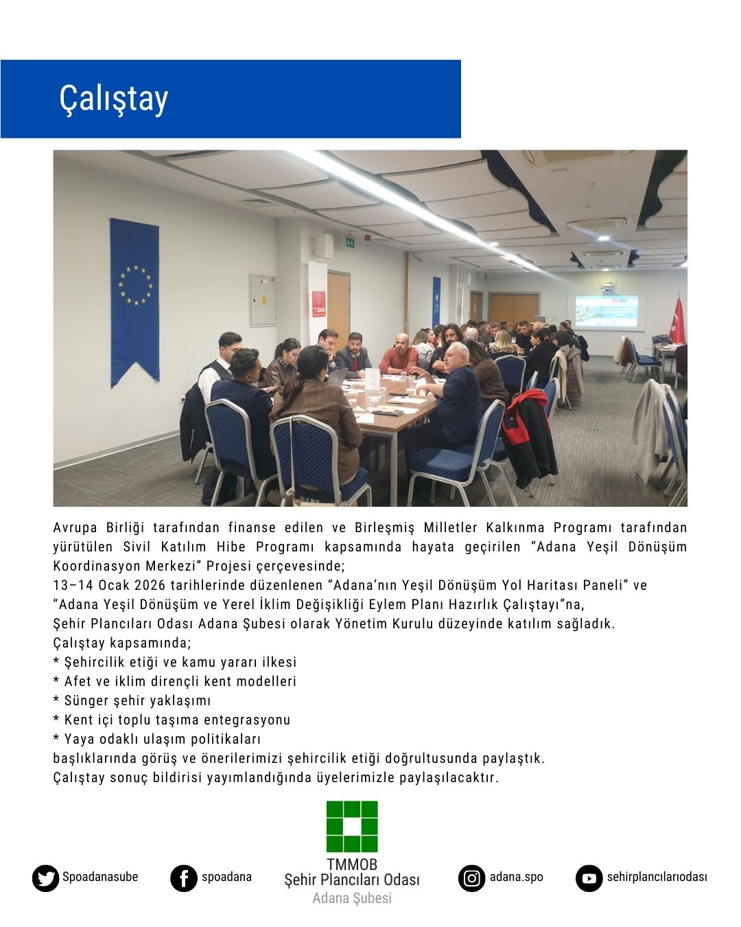 "ADANA'NIN YEŞİL DÖNÜŞÜM YOL HARİTASI PANELİ" VE
"ADANA YEŞİL DÖNÜŞÜM VE YEREL İKLİM DEĞİŞİKLİĞİ EYLEM PLANI HAZIRLIK ÇALIŞTAYI"
