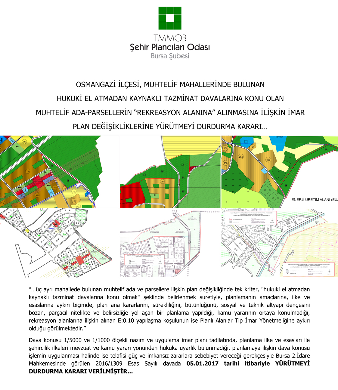 OSMANGAZİ İLÇESİ, MUHTELİF MAHALLELERİNDE BULUNAN HUKUKİ EL ATMADAN KAYNAKLI TAZMİNAT DAVALARINA KONU MUHTELİS ADA-PARSELLERİN REKREASYON ALANINA ALINMASINA İLİŞKİN PLAN DEĞİŞİKLİKLERİNE YÜRÜTMEYİ DURDURMA KARARI...