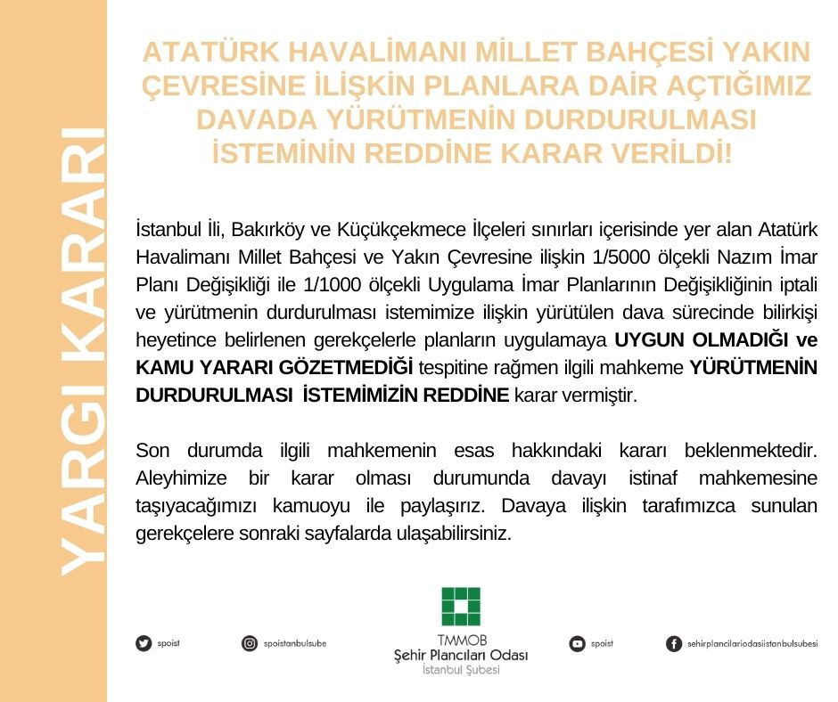  ATATÜRK HAVALİMANI MİLLET BAHÇESİ YAKIN ÇEVRESİNE İLİŞKİN PLANLARA DAİR AÇTIĞIMIZ DAVADA YÜRÜTMENİN DURDURULMASI İSTEMİNİN REDDİNE KARAR VERİLDİ!