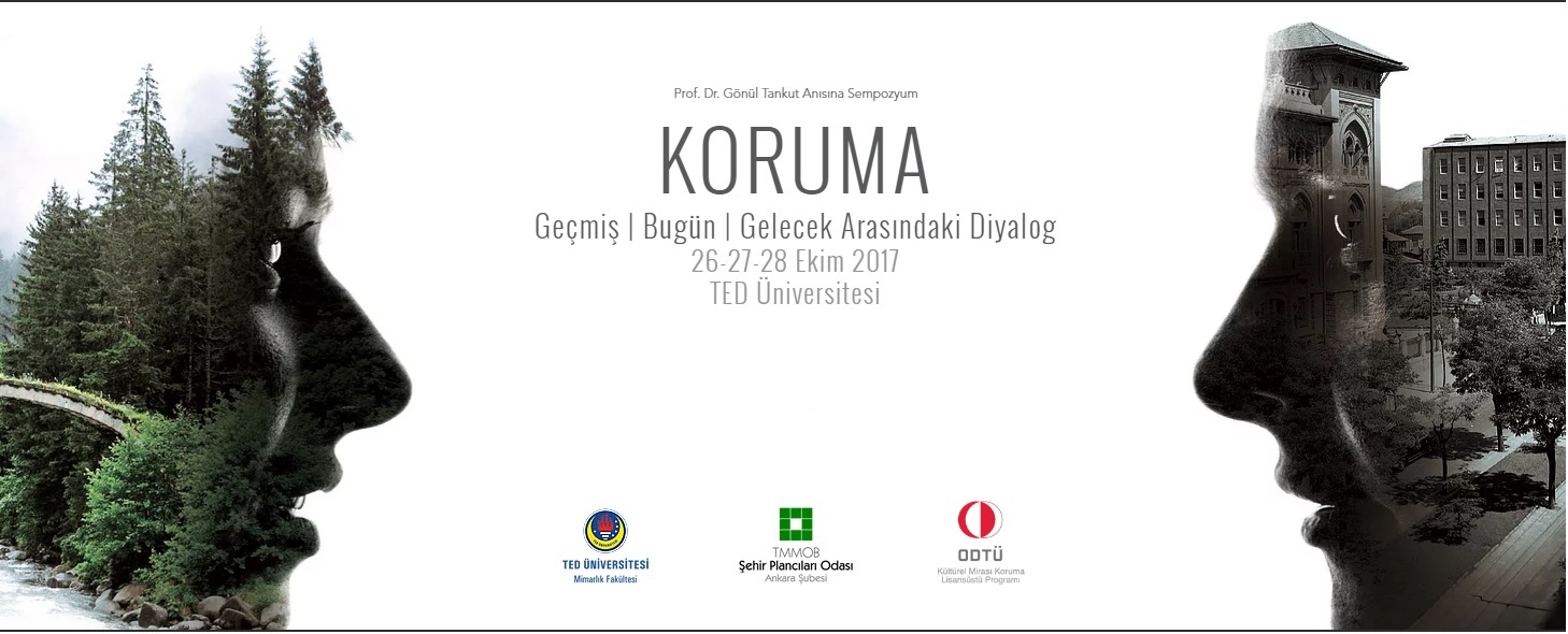 GEÇMİŞ | BUGÜN | GELECEK ARASINDAKİ DİYALOG TEMALI KORUMA SEMPOZYUMU 26-27-28 EKİM 2017 TARİHLERİNDE ANKARA'DA YAPILACAKTIR
