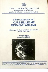 DŞG 23 | 3. BİNYILDA ŞEHİRLER- MEKAN, KÜRESELLEŞME, PLANLAMA KOLOKYUMU (1999)