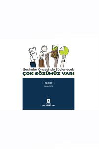 SEÇİMLER ÖNCESİNDE SÖYLENECEK ÇOK SÖZÜMÜZ VAR!