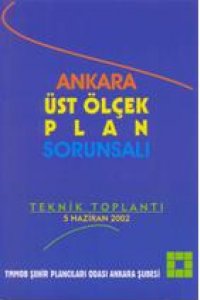ANKARA ÜST ÖLÇEK PLAN SORUNSALI