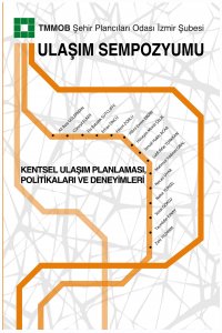 ULAŞIM SEMPOZYUMU - KENTSEL ULAŞIM PLANLAMASI, POLİTİKALAR VE DENEYİMLER